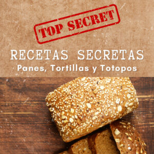 Recetas Secretas: Panes, Tortillas y Totopos